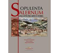 Opulenta Salernum. Una città tra mito e storia
