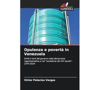 Opulenza e povertà in Venezuela: Diritti e torti del governo nella democrazia rappresentativa e nel "socialismo del XXI secolo": 1974-2024