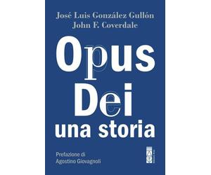 Opus Dei. Una storia - Coverdale John F., González Gullón José Luis