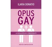 Opus Gay. La chiesa cattolica e l'omosessualità