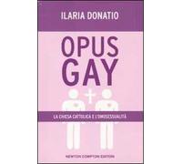 Opus Gay. La chiesa cattolica e l'omosessualità