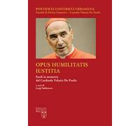Opus Humilitatis Iustitia. Studi in memoria del Cardinale Velasio De Paolis. Vol. 3