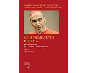Opus Humilitatis Iustitia. Studi in memoria del Cardinale Velasio De Paolis. Vol. 3