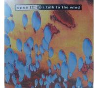 OPUS III / I TALK TO THE WIND