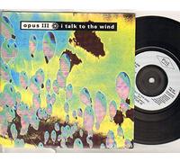 OPUS III - OPUS III - I TALK TO THE WIND - 7 inch vinyl / 45