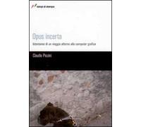 Opus incerta. Istantanee di un viaggio alla computer grafica