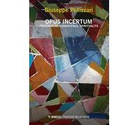 Opus incertum. Psicoanalisi, conoscenza, spiritualità
