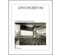 Opus incertum. Vol. 2: L'architettura italiana dei cinema.