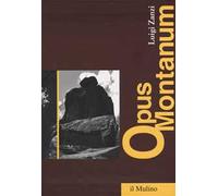 Opus montanum. Scritti sulla montagna