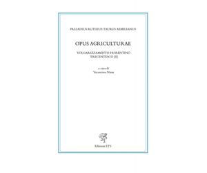 Opuscola agriculturae - [Edizioni ETS]