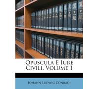 Opuscula E Iure Civili, Volume 1