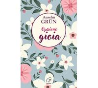 Opzione gioia [Hardcover] [Oct 20, 2025] Grün, Anselm and Giannaccini, Costanza