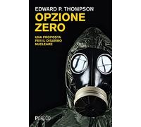 Opzione zero. Una proposta per il disarmo nucleare