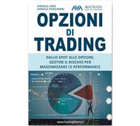 Opzioni di trading. Dallo spot alle opzioni, gestire il rischio per massimizzare le performance. Con QT Code