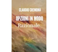 Opzioni in modo razionale: fondamenti di put selling e controllo del rischio: Un approccio disciplinato alla vendita di opzioni