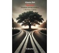 Opzioni: Problem solving creativo e Decision making
