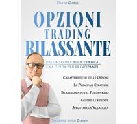 Opzioni Trading Rilassante: Dalla Teoria alla Pratica, Una Guida Completa ...