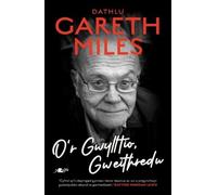 O'r Gwylltio, Gweithredu - Cyfrol Goffa Gareth Miles: Dathlu Gareth Miles