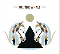 Or, The Whale by The Whale Or (2009-09-15)