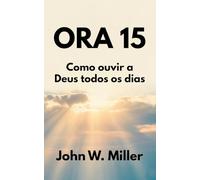 Ora 15: Como ouvir a Deus todos os dias