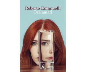 Ora amati [Paperback] [Apr 16, 2024] Emanuelli, Roberto