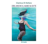 Ora anche il mare sa di te