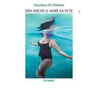 Ora Anche il Mare Sa di Te - [Fermenti]