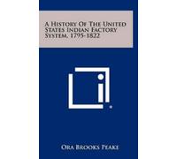 Ora Brooks Peak A History Of The United States Indian Factory (Copertina rigida)