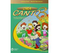Ora canto. Percorsi propedeutici per l'educazione e la pratica vocale nella scuola d'infanzia e primaria. Con CD-Audio (Vol. 3)