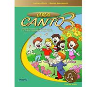Ora canto. Percorsi propedeutici per l'educazione e la pratica vocale nella scuola d'infanzia e primaria. Con File audio in streaming (Vol. 3)