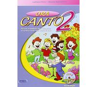 Ora canto. Percorsi propedeutici per l'educazione e la pratica vocale nella scuola d'infanzia e primaria. Con CD Audio (Vol. 2)