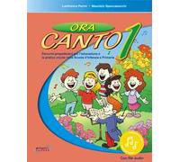 Ora canto. Percorsi propedeutici per l'educazione e la pratica vocale nella scuola d'infanzia e primaria. Con File audio in streaming. Vol. 1