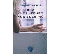 Ora che il tempo non vola più