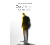 Ora che non ci sei più [Paperback] [May 23, 2025] Pérez Colla, José María