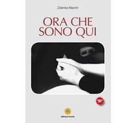 Ora che sono qui