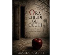 Ora chiudi gli occhi - Rossetti Angela