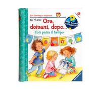 Ora, domani, dopo... così passa il tempo. Ediz. a colori