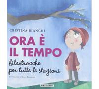 Ora è il tempo. Filastrocche per tutte le stagioni