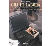 Ora et labora. La Regola benedettina applicata alla strategia d'impresa e al lavoro manageriale