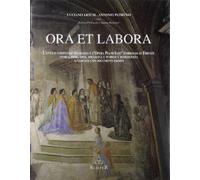 Artusi,Luciano. - Ora et labora. L'antico complesso religioso e l'Opera Pia di S
