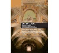 Ora et labora. Preghiera e lavoro. Monasteri, Chiese e industria accanto alle acque di Bologna