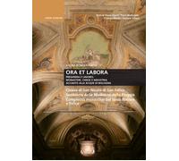 Ora et labora. Preghiera e lavoro. Monasteri, Chiese e industria accanto alle ac
