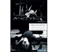 Ora fluente. Dal teatro e del non teatro. L'opera di Alessandro Fersen. Con DVD