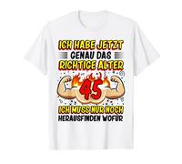 Ora ho la giusta età 45 ° compleanno uomo Maglietta