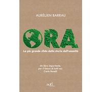 Ora. La più grande sfida della storia dell'umanità