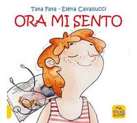 Ora mi sento. Ediz. a colori