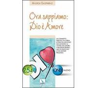 Ora sappiamo: Dio è amore. Un commento spirituale alla prima lettera dell'apostolo San Giovanni: la lettera dell'amore