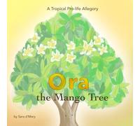 Ora the Mango Tree: A Tropical Pro-life Allegory