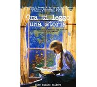 Ora ti leggo una storia. I dodici racconti vincitori del concorso «Scrivere per ragazzi»