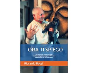 ORA TI SPIEGO: Un Saggio che scrive un saggio per dare la risposta semplice e definitiva alla domanda sul senso della vita